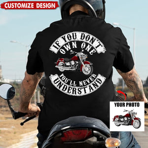 If You Don't Own One You'll Never Understand - Personalized Photo Biker T-shirt