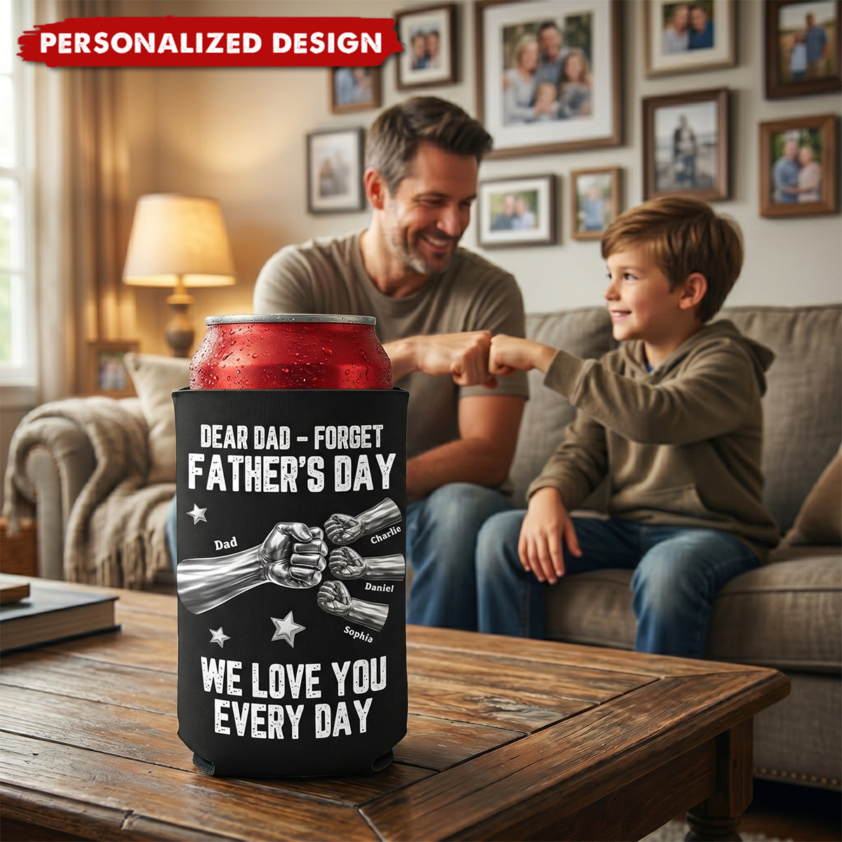 Dear Dad, Forget Father’s Day We Love You Every Day-Personalized Can Cooler