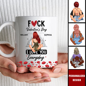 F*ck Valentine's Day I Love You Everyday - Personalized Couple Mug
