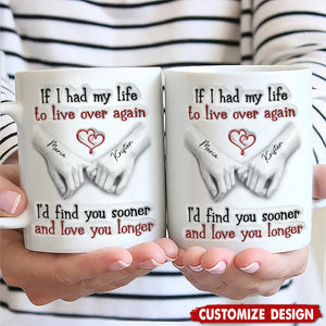 I'd Find You Sooner And Love You Longer - Personalized White Mug - Gift For Couple