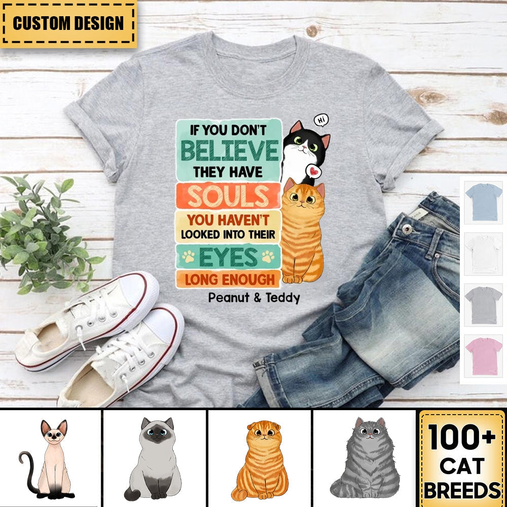 If You Don't Believe They Have Souls Look Into Their Eyes Peeking Cat Personalized Shirt-Gift Fot Cat Lover