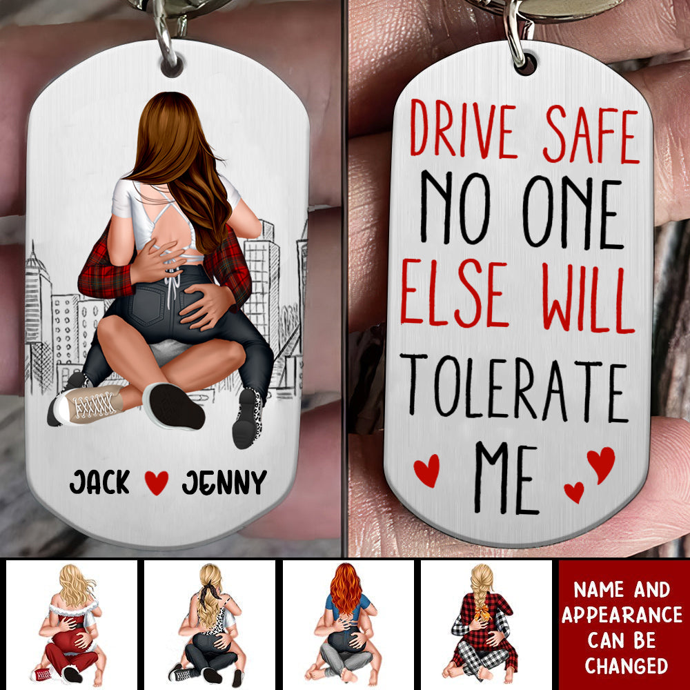 Drive Safe No One Else Will Tolerate Me Personalized Keychain Gift For Couple