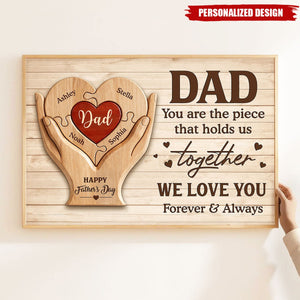 Dad You Are The Piece That Holds Us Together-Personalized Poster-Father's Day Gift For Dad, Husband