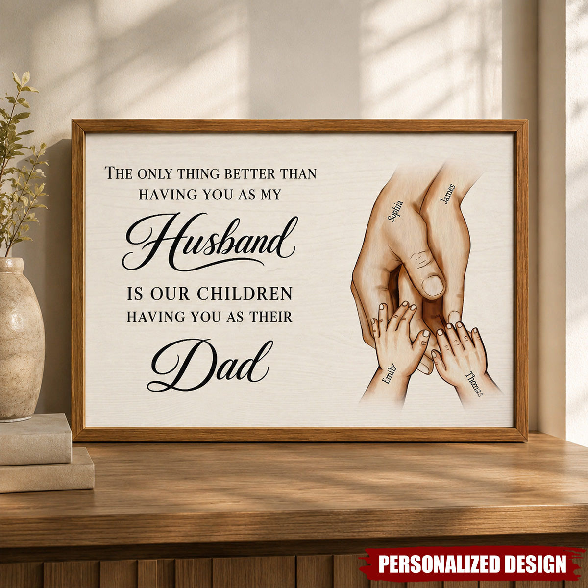 The Only Thing Having You As My Husband Family Hands-Personalized Poster-Father's Day Gift