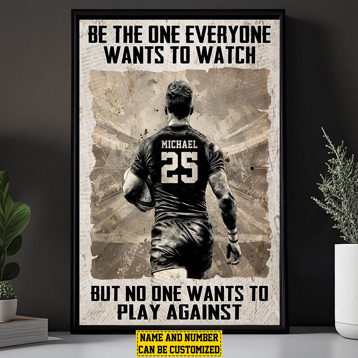 Be The One Everyone Wants To Watch-Personalized Motivational Poster-Gift For Rugby Lovers