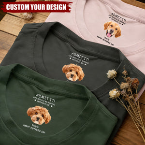 Personalized Dog Photo Classic Tee With Funny Quote For Dog Moms, Unique Mother's Day Gift