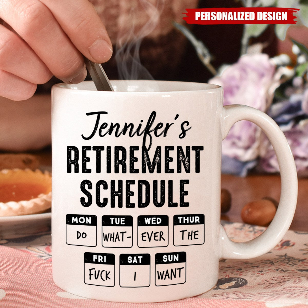 Retirement Schedule Do What Ever The Fck I Want - Personalized Mug