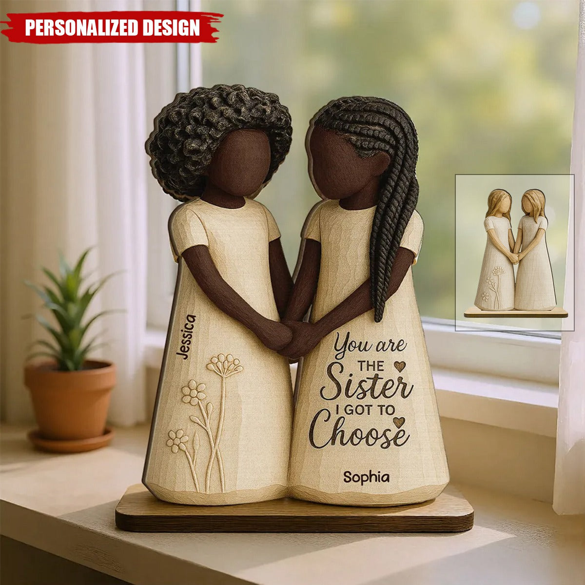 You Are The Sister I Got To Choose-Personalized Standing Wooden Plaque