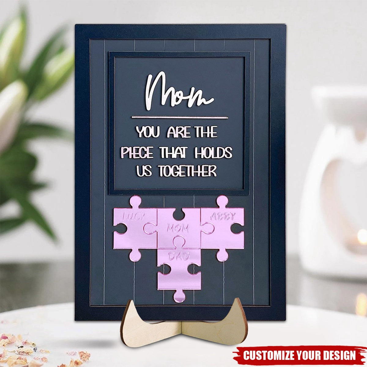 Mom You Are The Piece That Holds Us Together Personalized Wooden Puzzle Piece Plaque With Stand