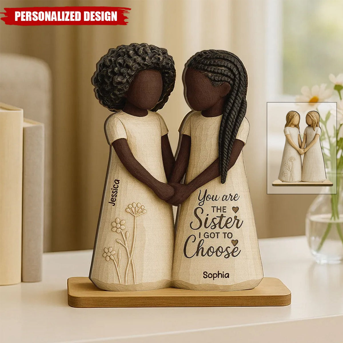 You Are The Sister I Got To Choose-Personalized Standing Wooden Plaque