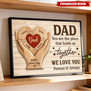 Dad You Are The Piece That Holds Us Together-Personalized Poster-Father's Day Gift For Dad, Husband