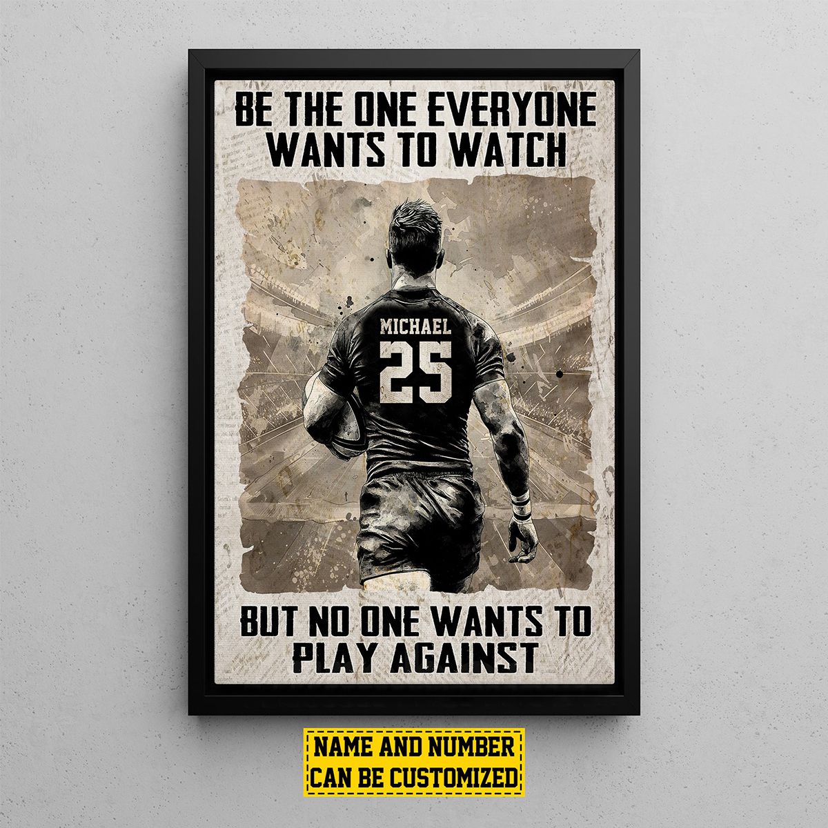 Be The One Everyone Wants To Watch-Personalized Motivational Poster-Gift For Rugby Lovers