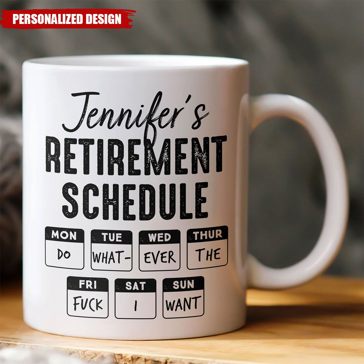 Retirement Schedule Do What Ever The Fck I Want - Personalized Mug