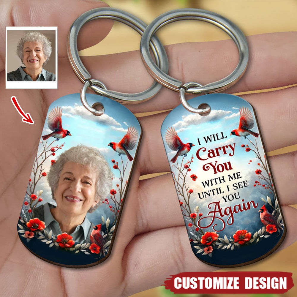 I Will Carry You With Me Until I See You Again - Personalized Photo Keychain