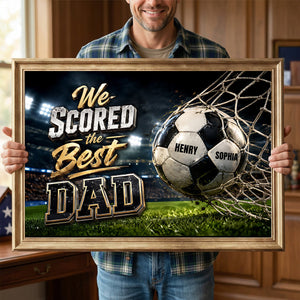 We Scored The Best Dad - Personalized Custom Soccer/Football Canvas Poster