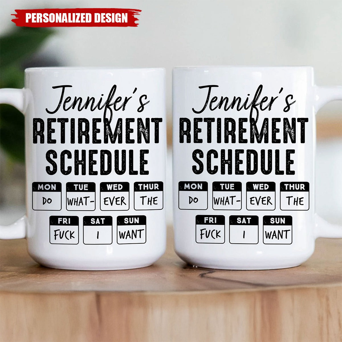 Retirement Schedule Do What Ever The Fck I Want - Personalized Mug