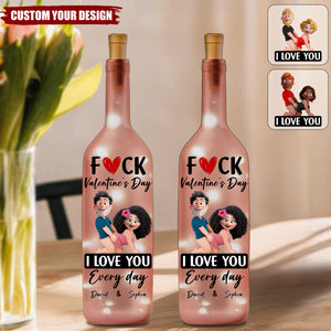 F()ck Valentine's Day I Love You Every Day - Fun Naughty Valentines Gifts For Her, Wife, Husband - Personalized Bottle Lamp
