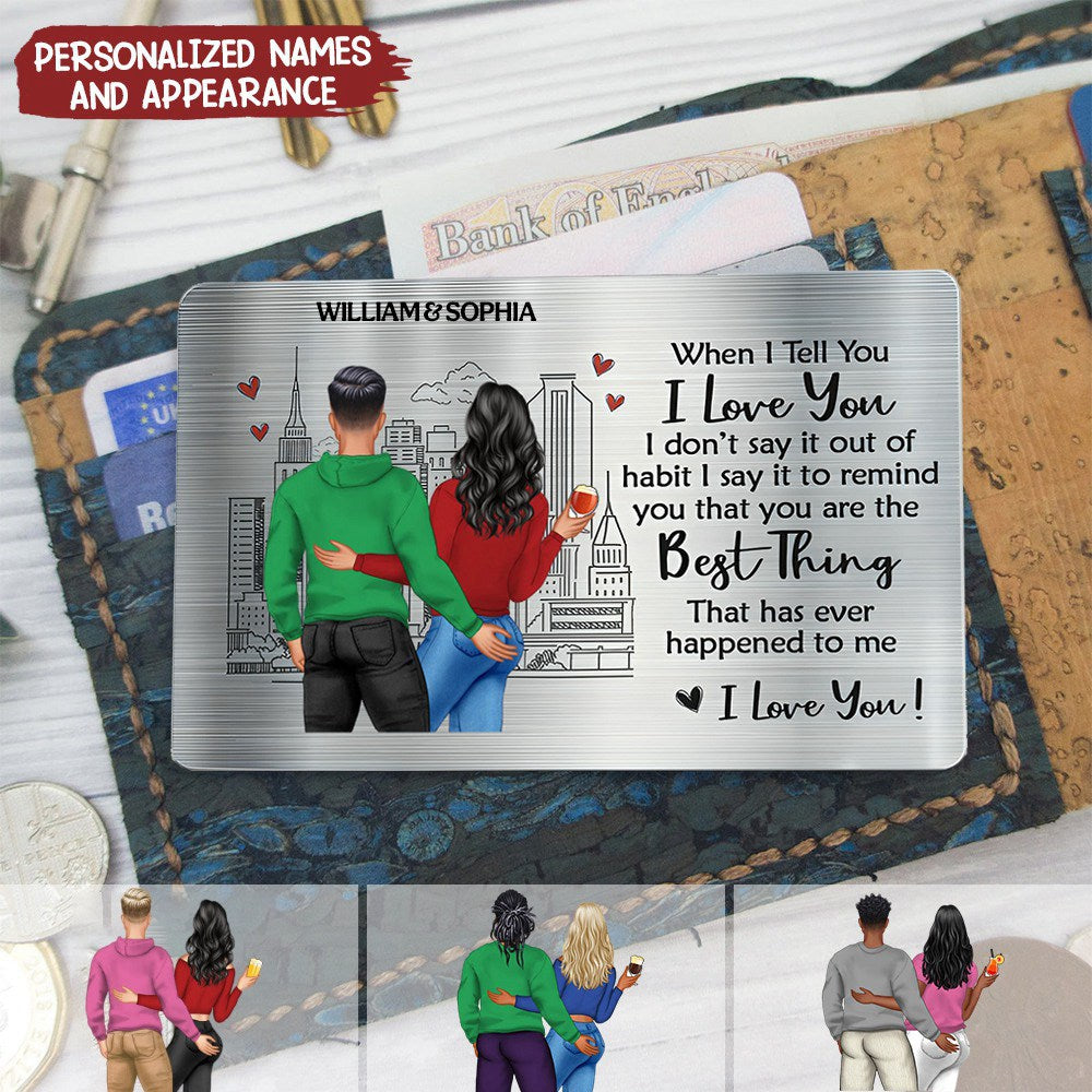 When I Tell You I Love You - Gift For Couples - Personalized Stainless Wallet Card