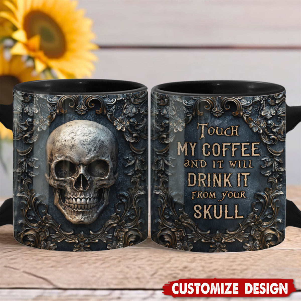 Touch My Coffee And I Will Drink It From Your Skull - Personalized Skull Mug