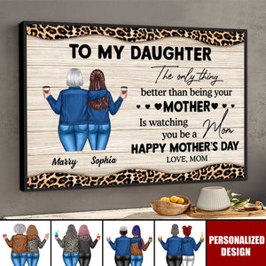 To My Daughter,Watching You Be a Mom-Personalized Poster