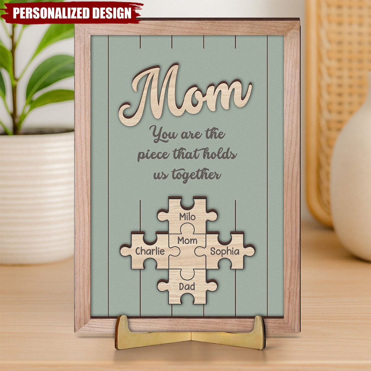 Mother's Day Gifts, The Piece That Holds Us Together-Personalized Wooden Plaque