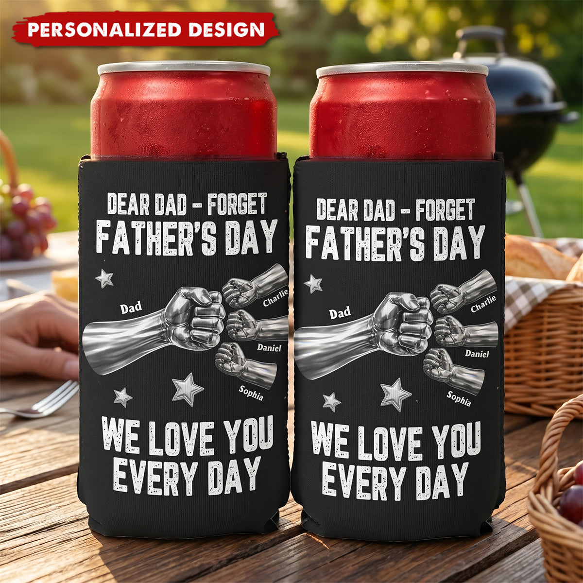 Dear Dad, Forget Father’s Day We Love You Every Day-Personalized Can Cooler