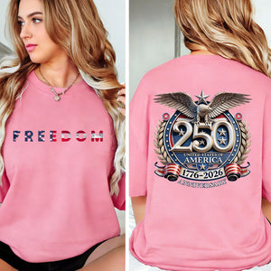 Freedom 250th Anniversary Shirt, USA 250 Years Independence Apparel