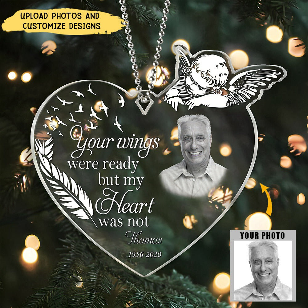 Your Wings Were Ready But My Heart Was Not-Personalized Memorial Photo Acrylic Ornament