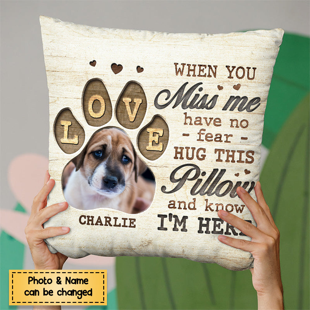 Custom Photo Hug This Pillow And Know I'm Here - Memorial Personalized Custom Pillow - Sympathy Gift, Gift For Pet Owners, Pet Lovers