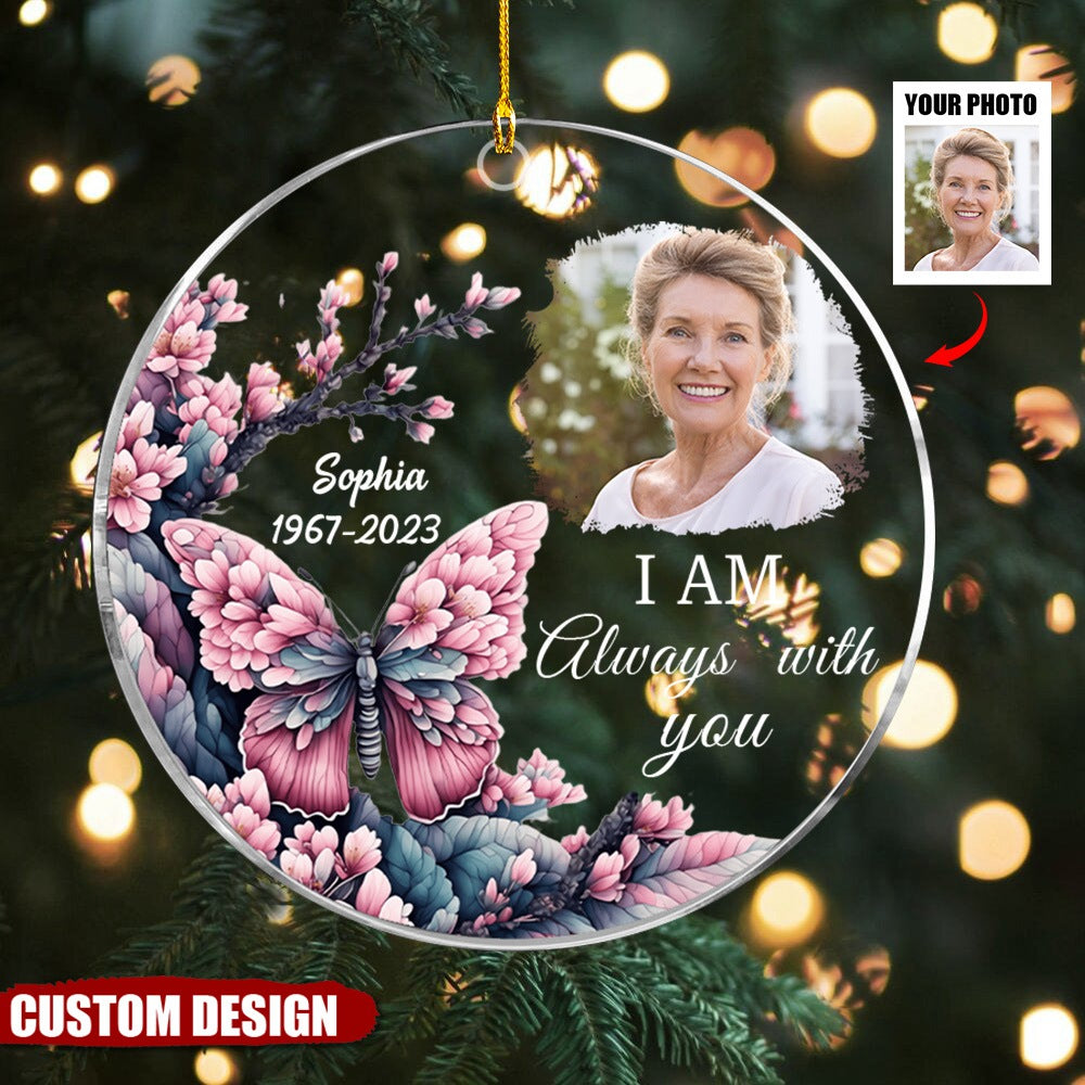 I am Always With You - Memorial Personalized Acrylic Photo Ornament