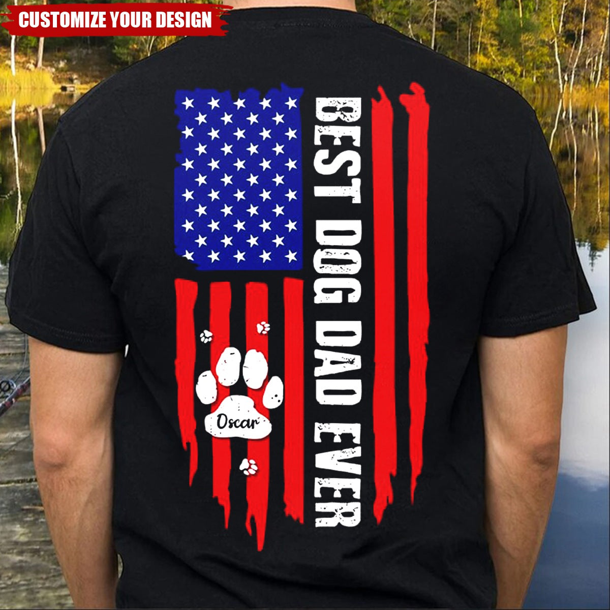 Best Dog Dad Ever Paw American Flag Backside Dog Personalized Shirt