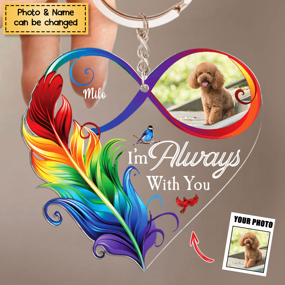I'm Always With You Infinity Love - Personalized Acrylic Photo Memorial Keychain