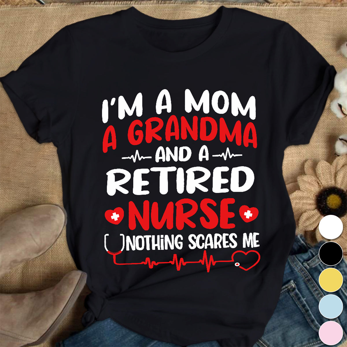 I'm A Mom And A Grandma And A Retired Nurse Cotton Nurse T-shirt - Gift For Nurse