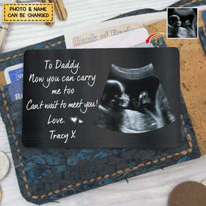 Now You Can Carry Me Too - Gift For Dad, Father, New Parents - Personalized Stainless Wallet Card