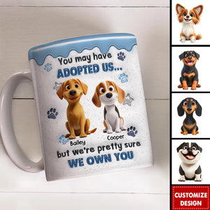 You May Have Adopted - Personalized Mug - Gift For Dog Lovers