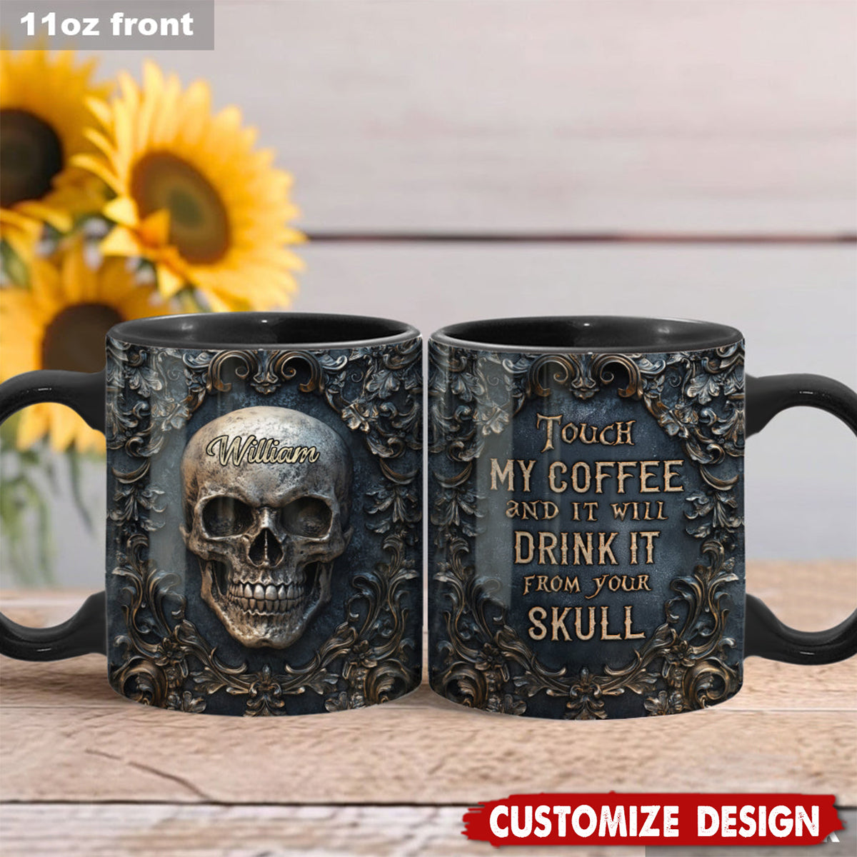Touch My Coffee And I Will Drink It From Your Skull - Personalized Skull Mug