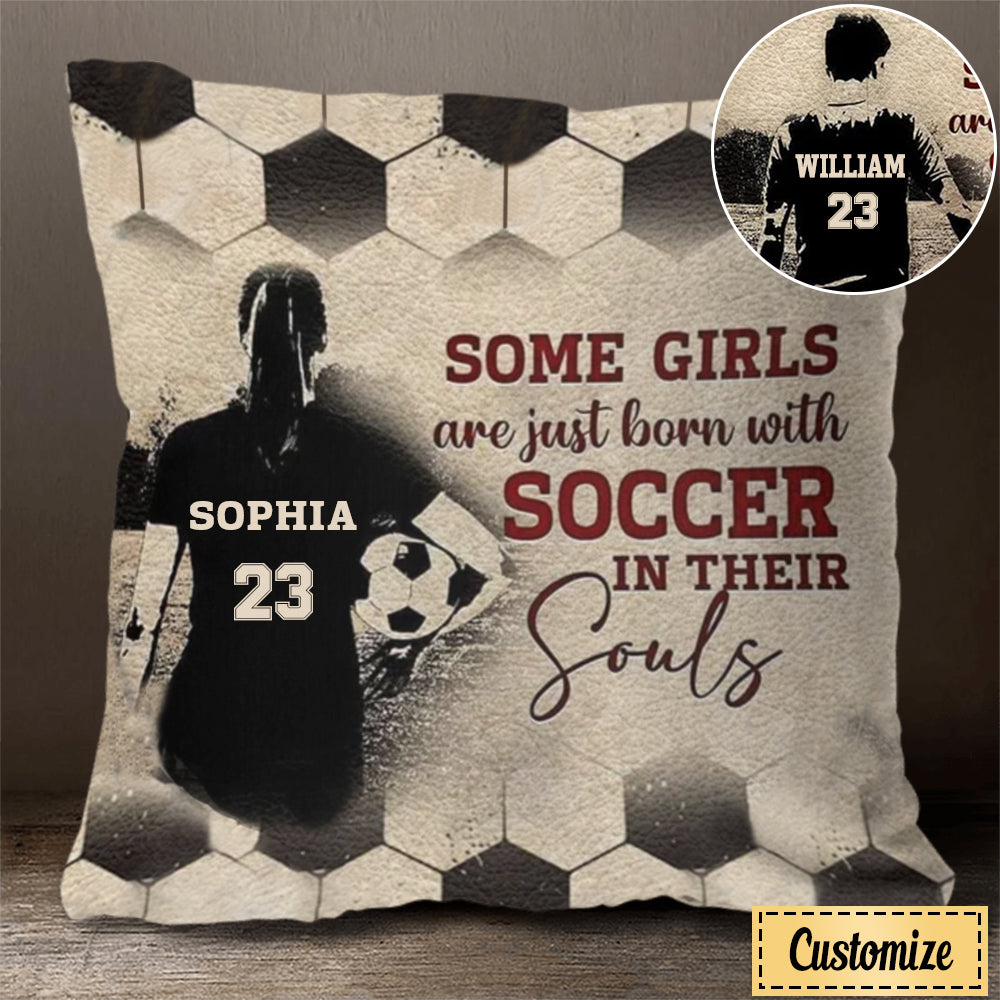 Personalized Some Boys/Girls Are Just Born With Soccer Pillow, Soccer In Their Soul