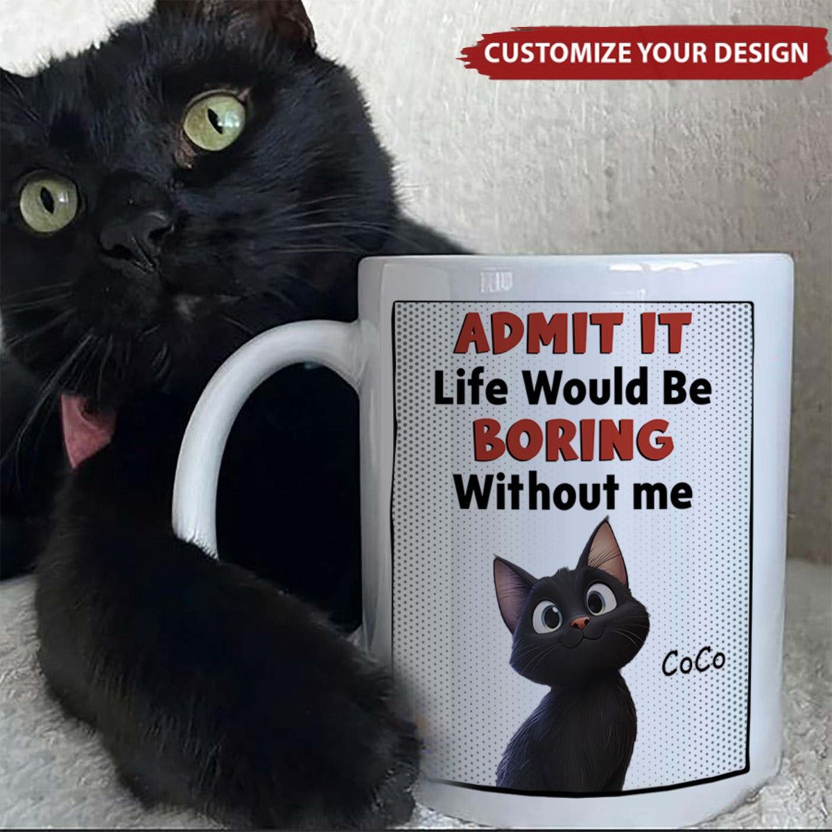 Life Would Be Boring Without Us - Cat Version - Personalized Mug