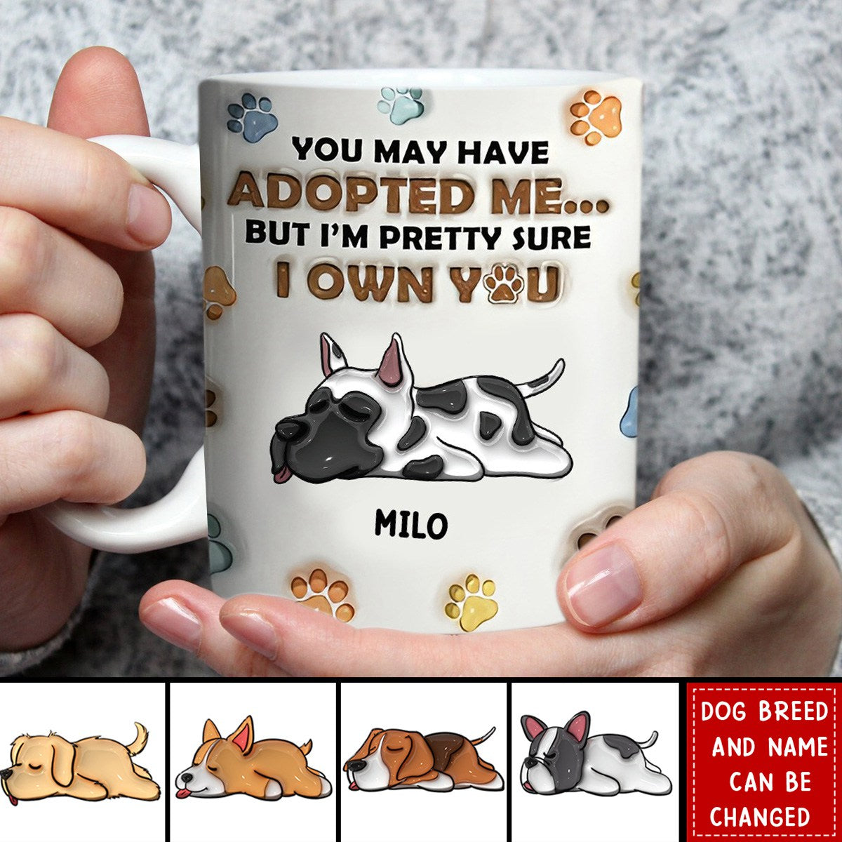 You May Have Adopted Me, But I'm Pretty Sure I Own You - Dog 3D Inflated Effect Printed Personalized Mug