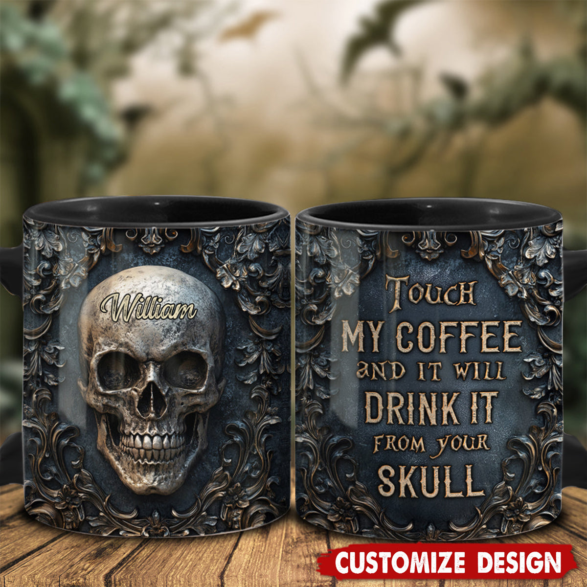 Touch My Coffee And I Will Drink It From Your Skull - Personalized Skull Mug