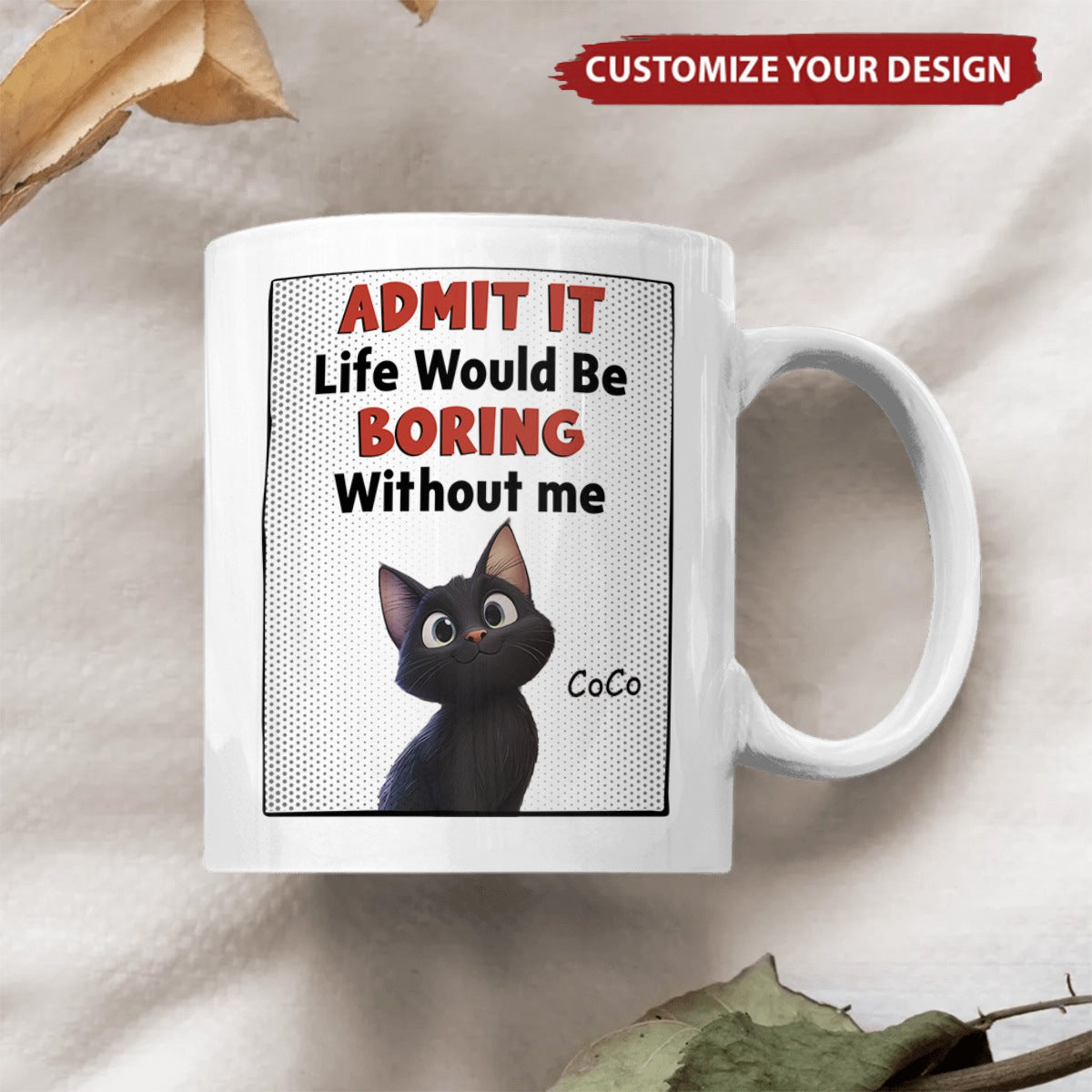 Life Would Be Boring Without Us - Cat Version - Personalized Mug
