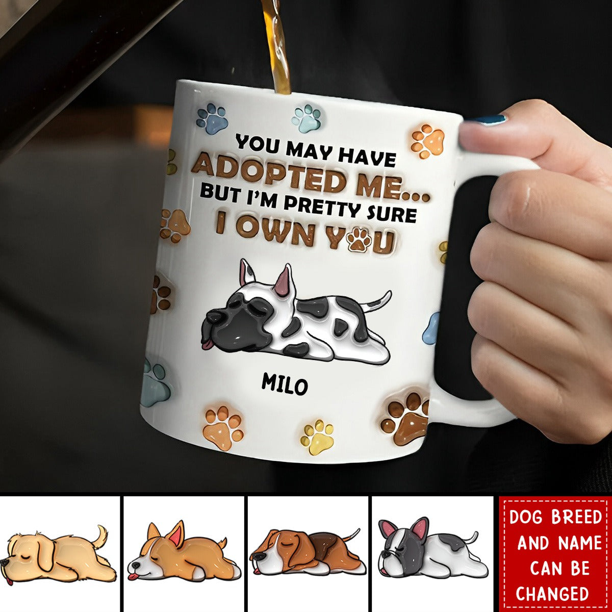 You May Have Adopted Me, But I'm Pretty Sure I Own You - Dog 3D Inflated Effect Printed Personalized Mug