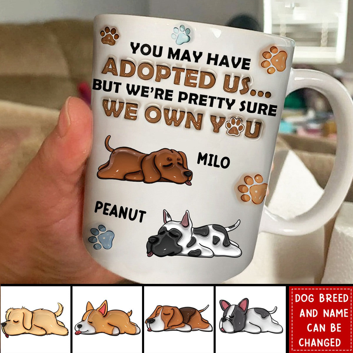 You May Have Adopted Me, But I'm Pretty Sure I Own You - Dog 3D Inflated Effect Printed Personalized Mug