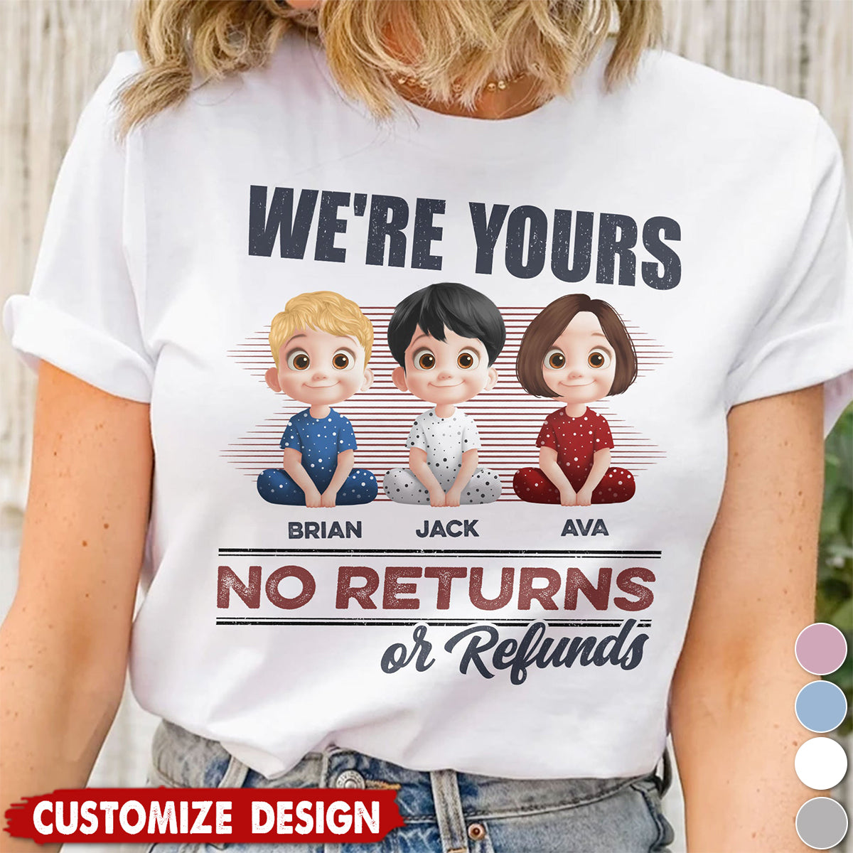 We're Yours No Returns Or Refunds - Personalized Unisex T-Shirt