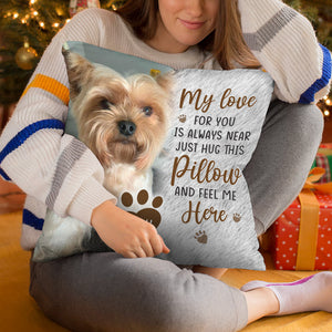 Custom Photo Just Hug This Pillow And Feel Me Here - Memorial Personalized Custom Pillow - Sympathy Gift, Gift For Pet Owners, Pet Lovers