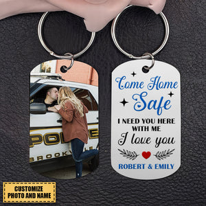 Police Couple Come Home Safe, Personalized Stainless Steel Keychain With Upload Image, Need You Here With Me