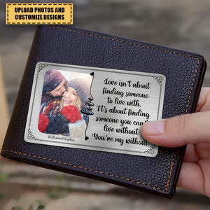 You're My Without - Personalizes Stainless Photo Wallet Card