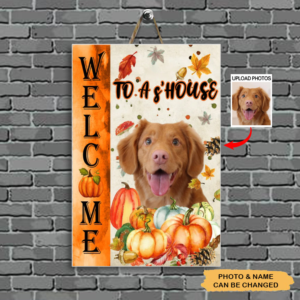 Welcome To My House - Personalized Photo Dog Door Sign, Gift For Pet Lovers