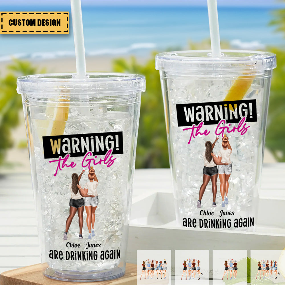 Warning The Girls Are Drinking Again - Personalized Acrylic Insulated Tumbler With Straw