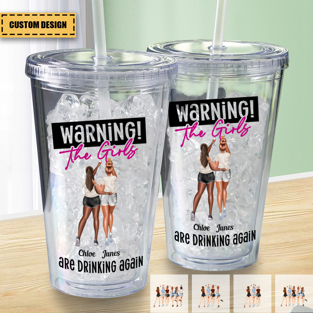 Warning The Girls Are Drinking Again - Personalized Acrylic Insulated Tumbler With Straw